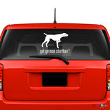 Got German Shorthaired Pointer  Sticker